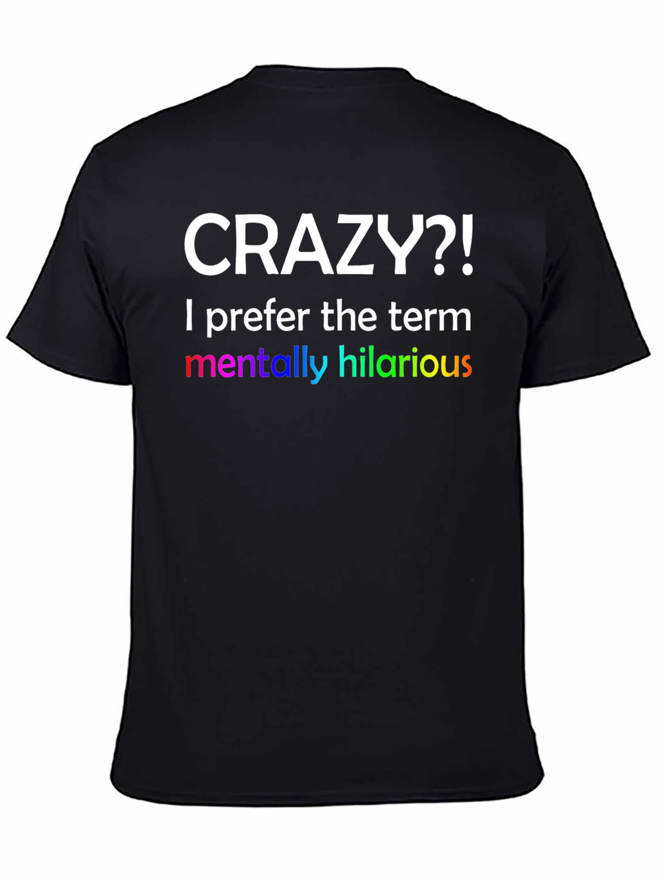 Crazy?! Hilarious Graphic Tee