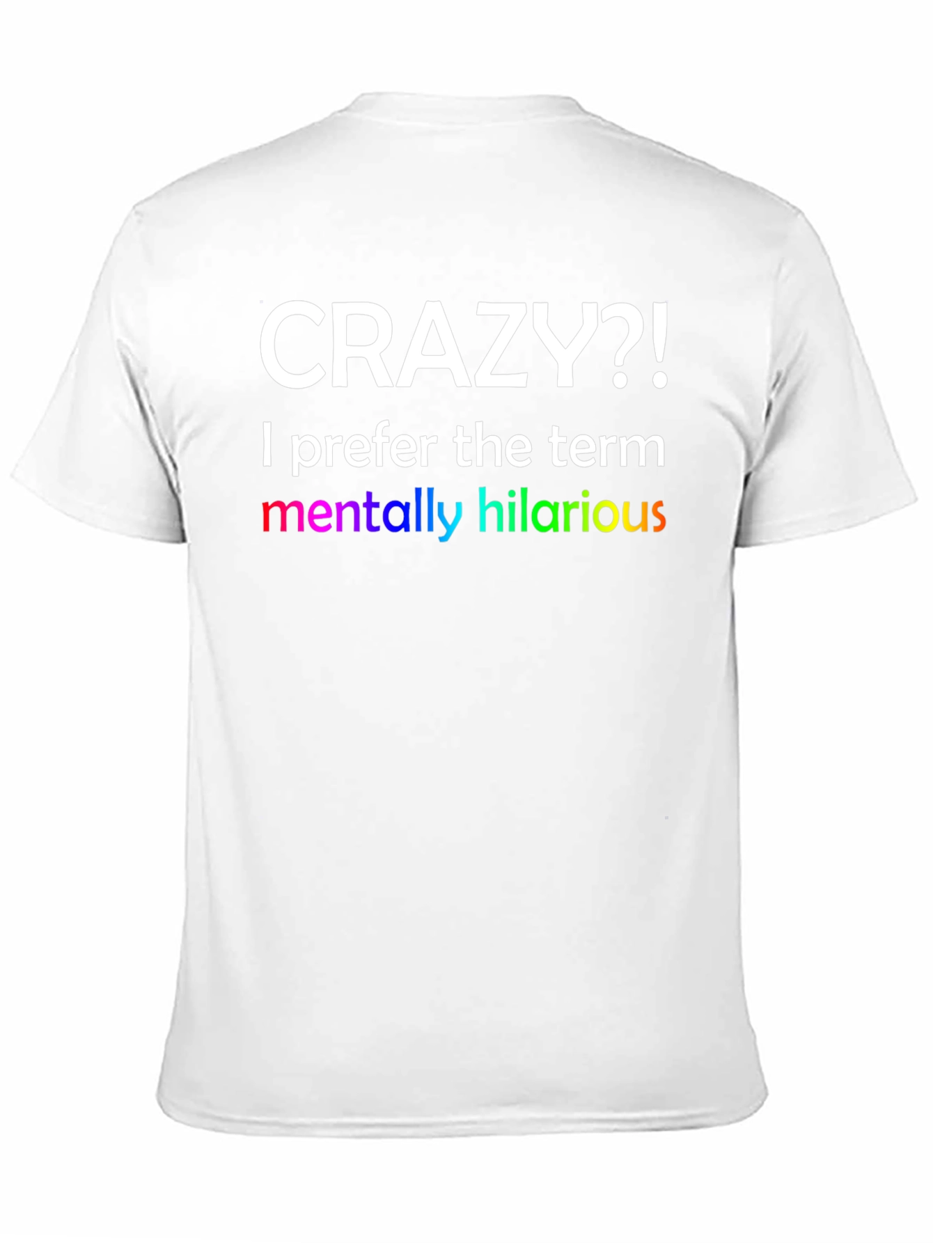 Crazy?! Hilarious Graphic Tee