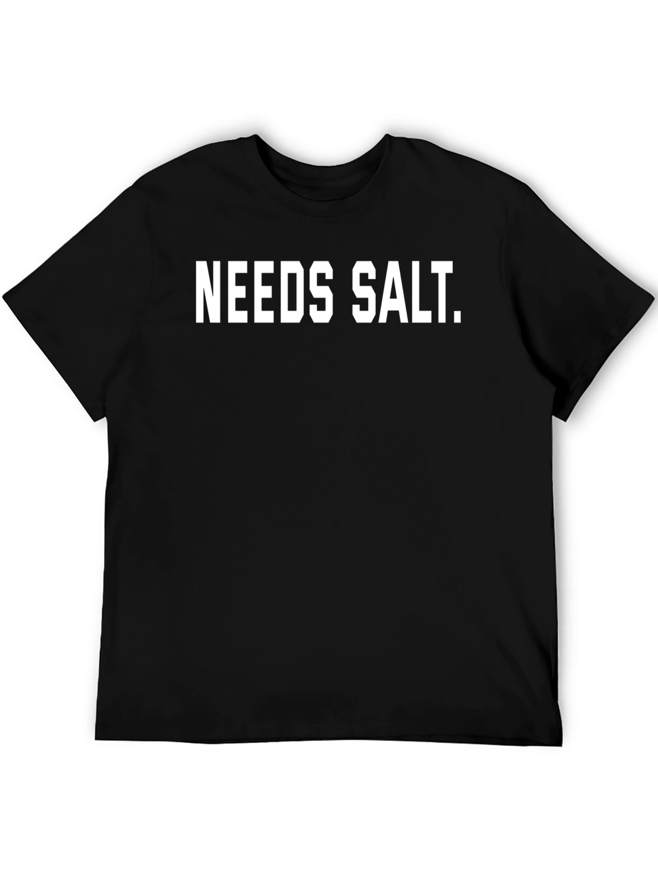 Needs Salt T-Shirt - Funny Foodie Tee