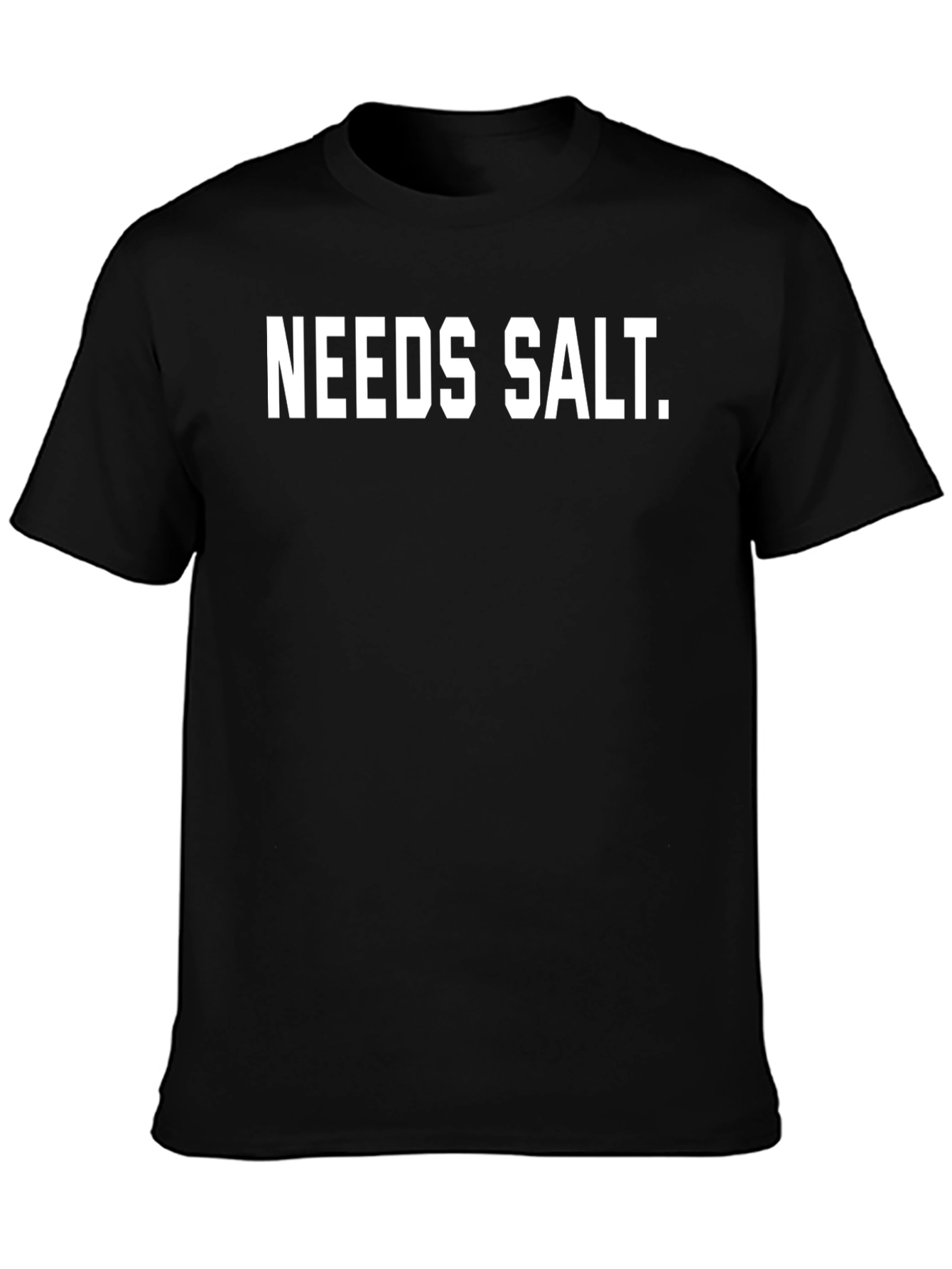 Needs Salt T-Shirt - Funny Foodie Tee