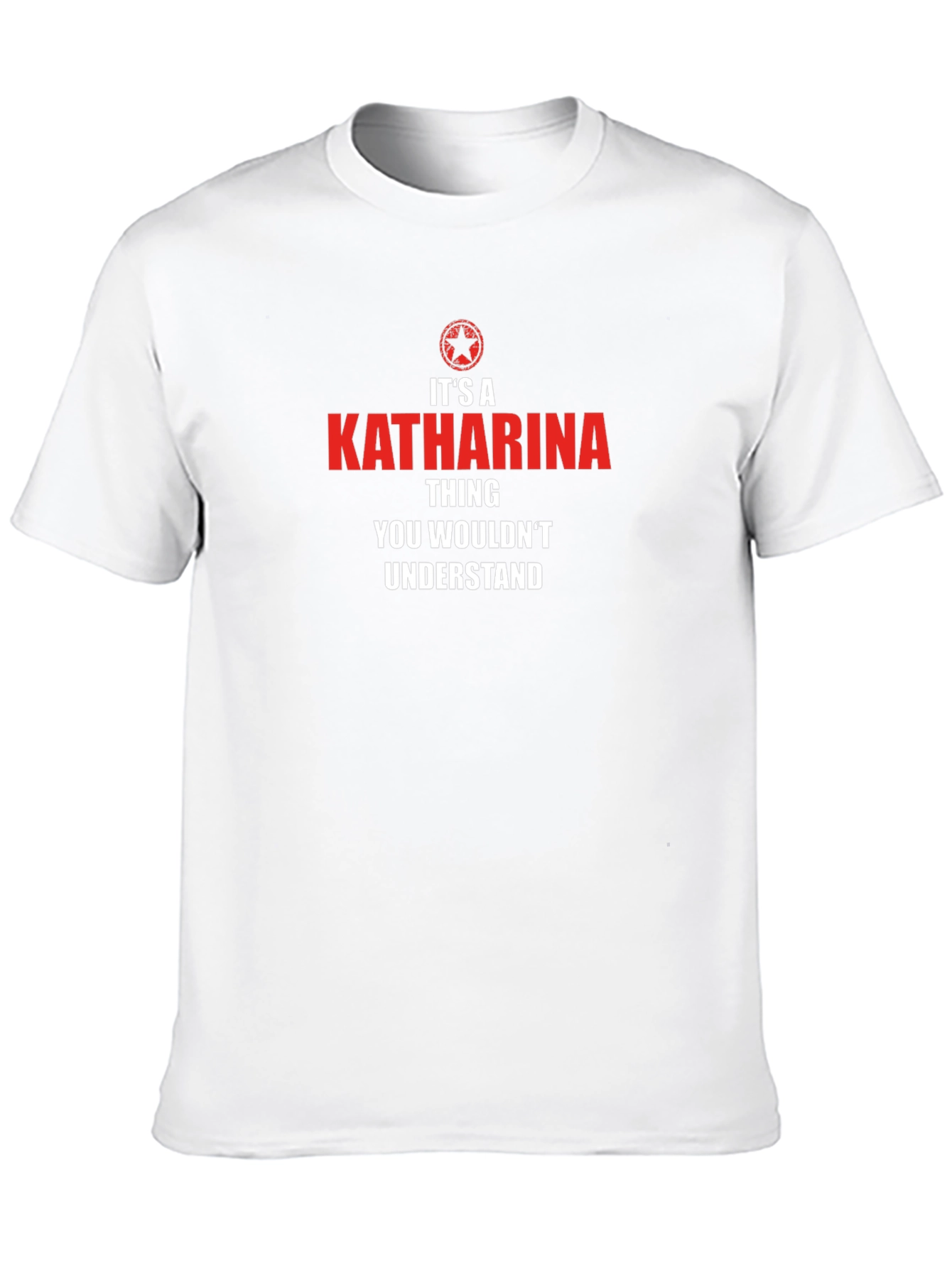 Its A Katharina Thing T-Shirt