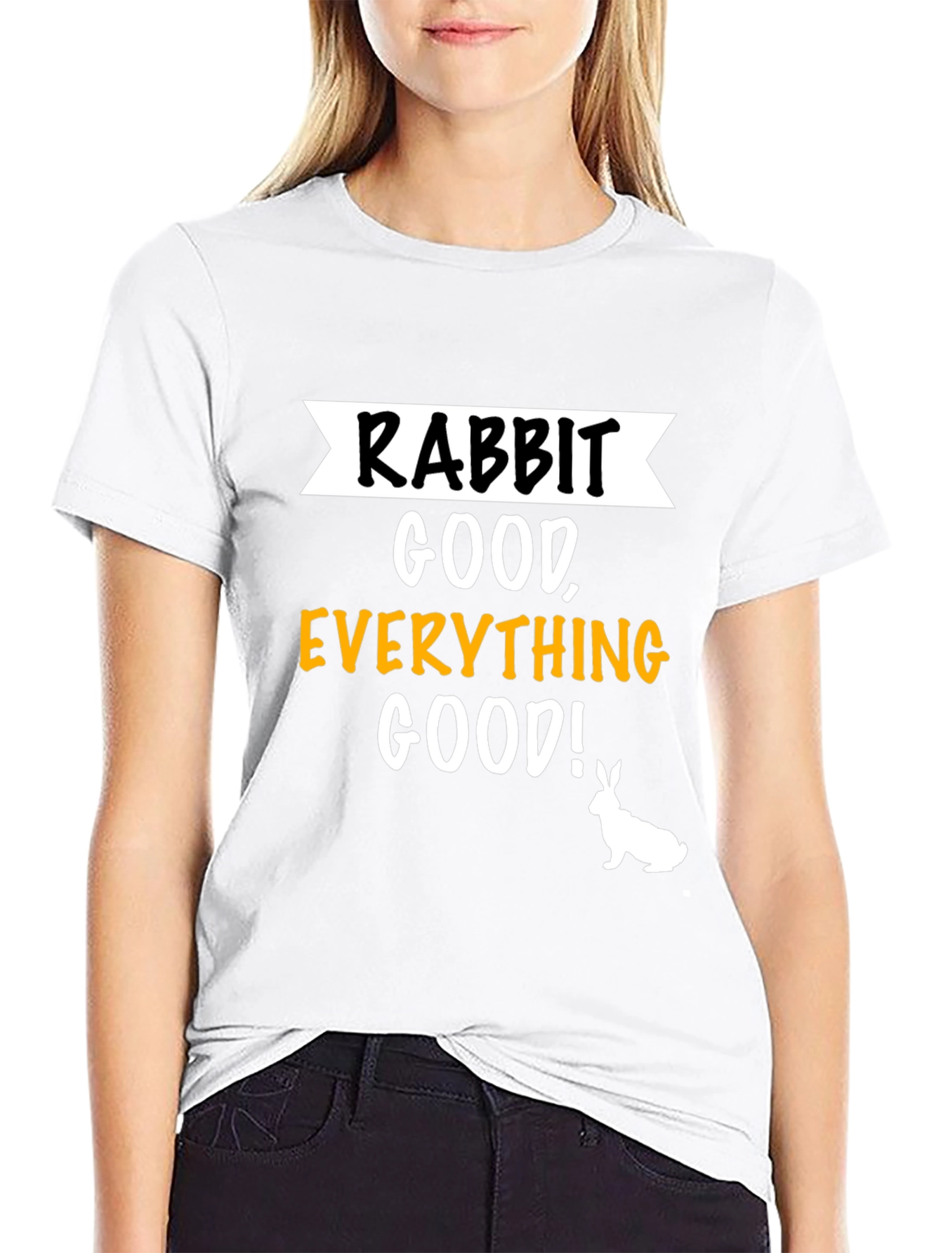 Rabbit Good Everything Good! Graphic T-Shirt
