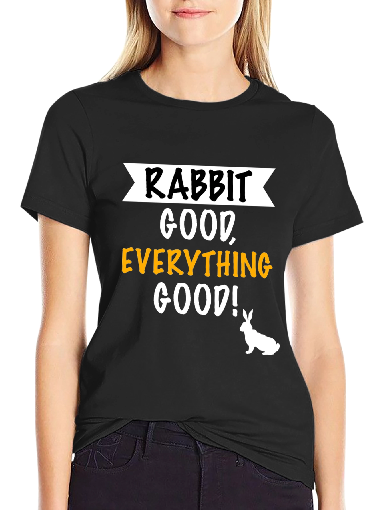 Rabbit Good Everything Good! Graphic T-Shirt