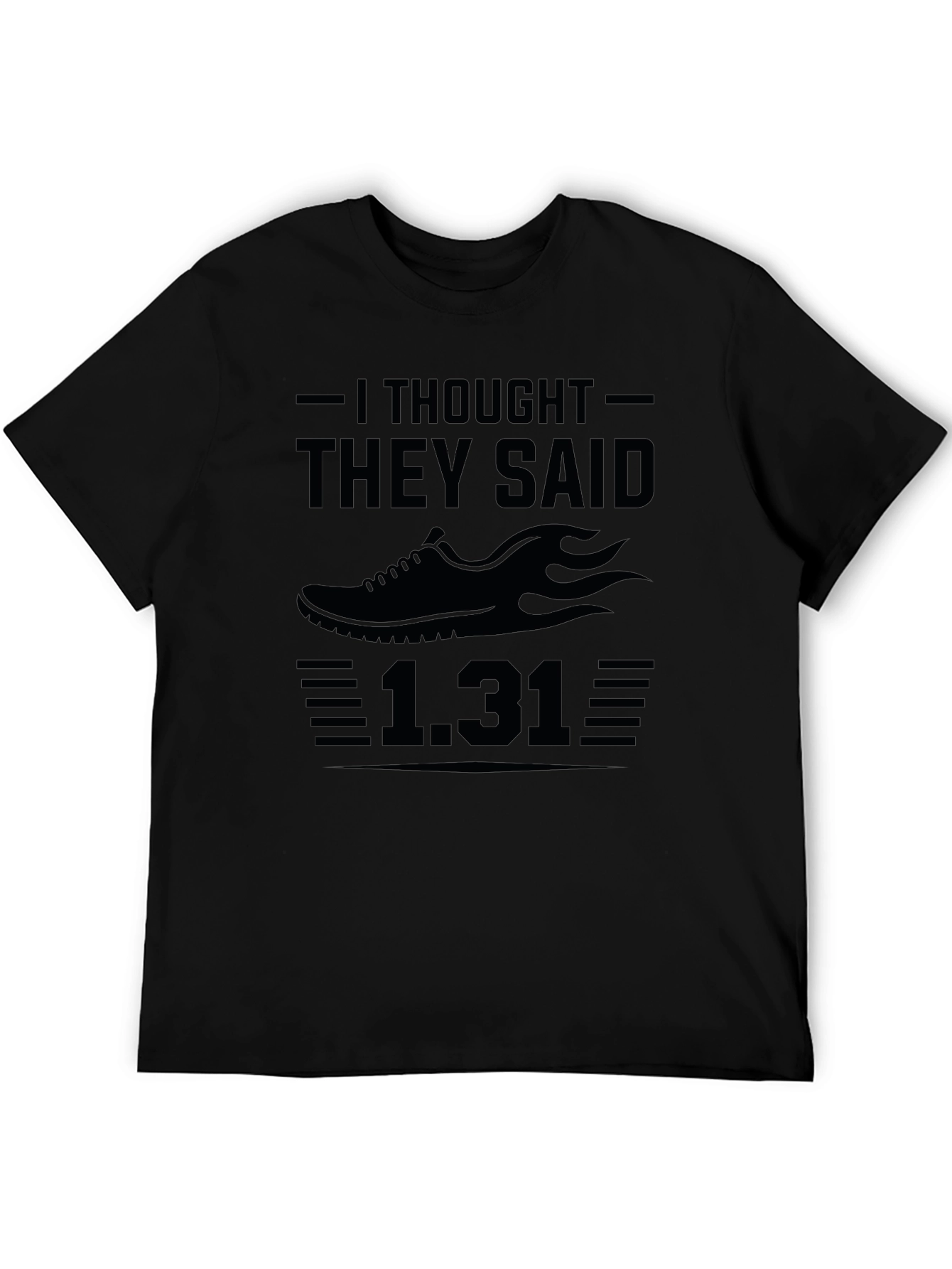 Funny Running T-Shirt - I Thought They Said 1.31