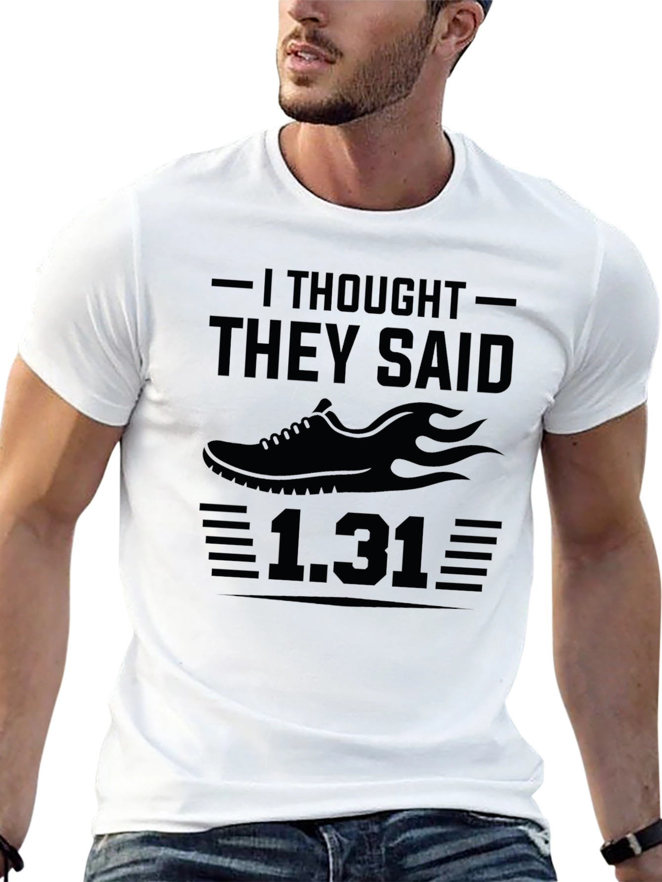 Funny Running T-Shirt - I Thought They Said 1.31